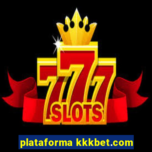 plataforma kkkbet.com